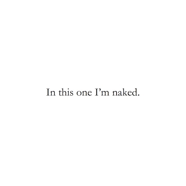 In this one I'm naked.