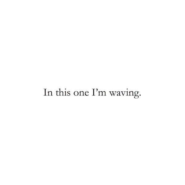 In this one I'm waving.