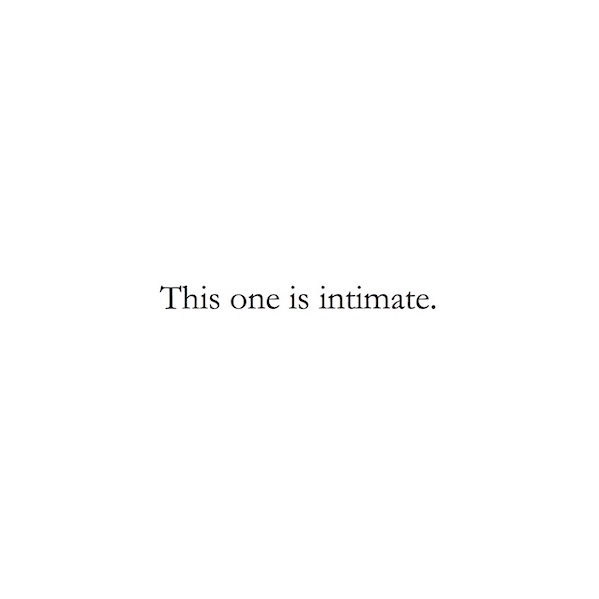 This one is intimate.