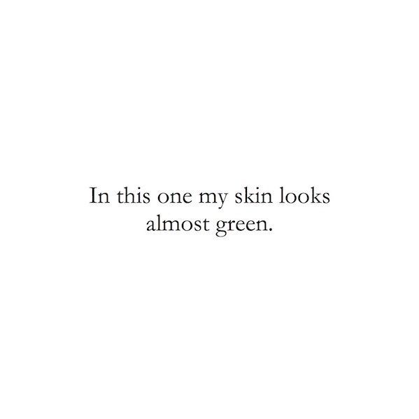 In this one my skin looks almost green.