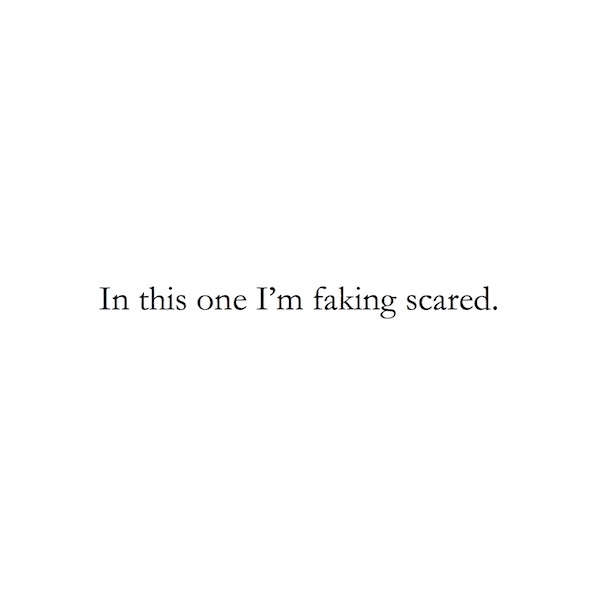 In this one I'm faking scared.