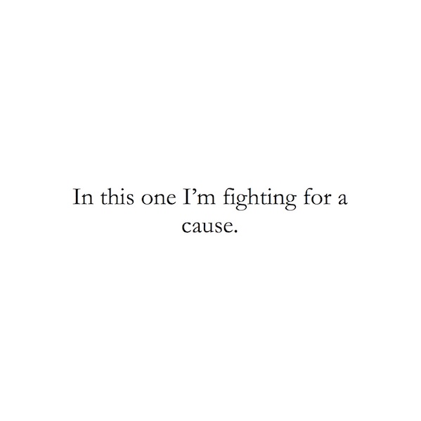 In this one I'm fighting for a cause.