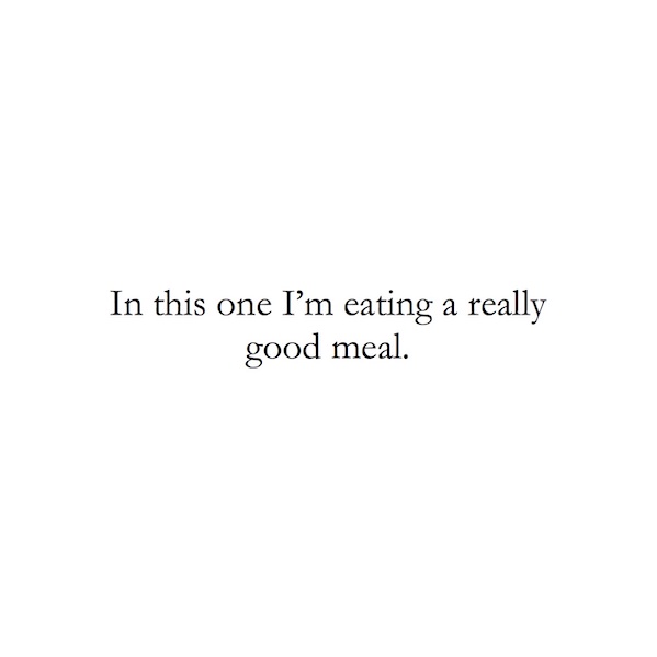 In this one I'm eating a really good meal.