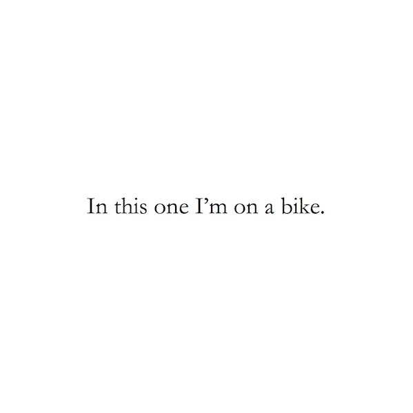 In this one I'm on a bike.