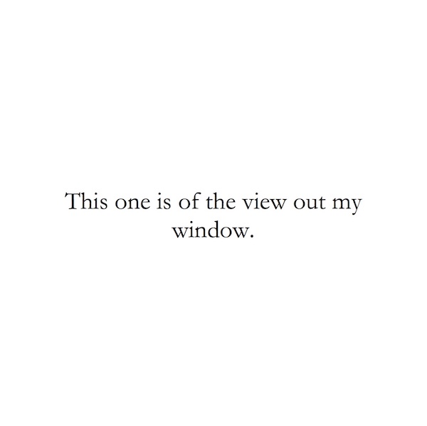 This one is of the view out my window.