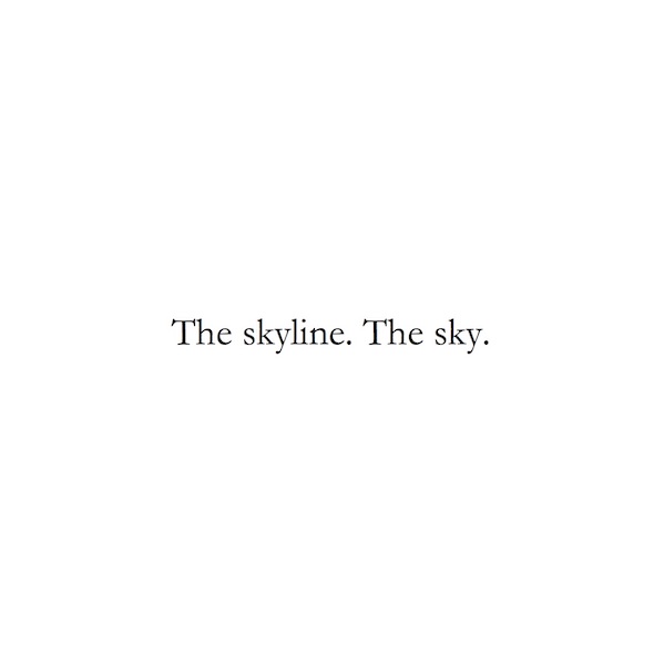 The skyline. The sky.